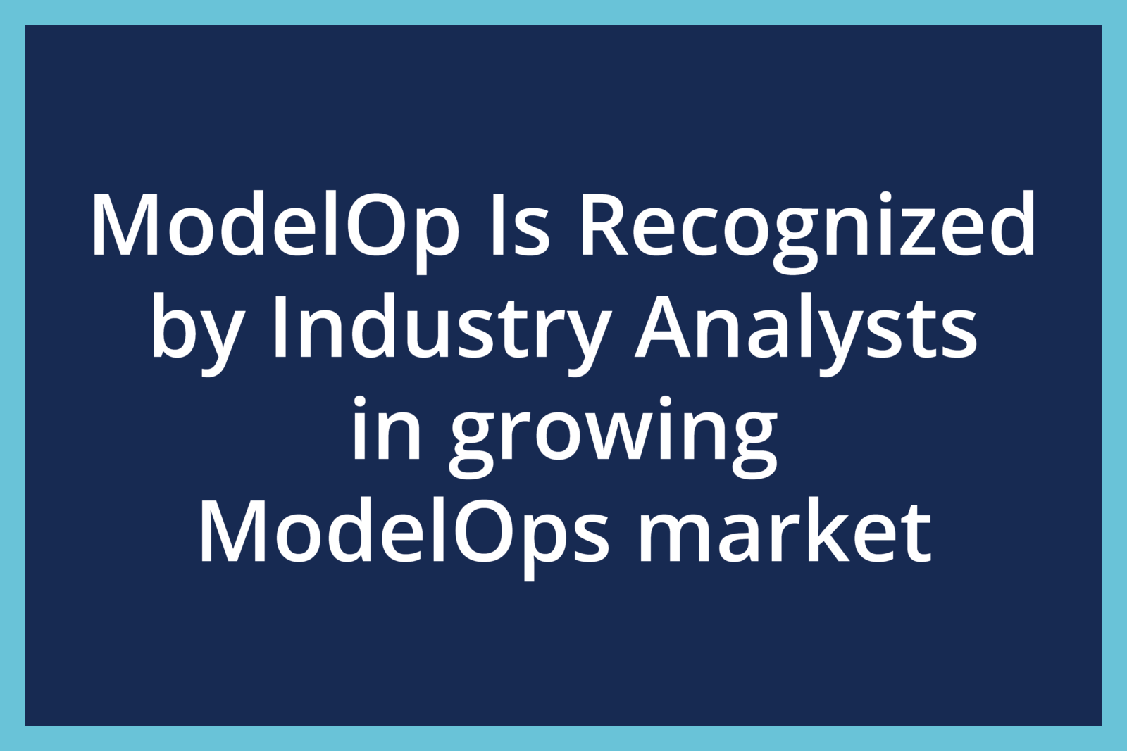 Industry Analysts Recognize ModelOp in Growing ModelOps Market